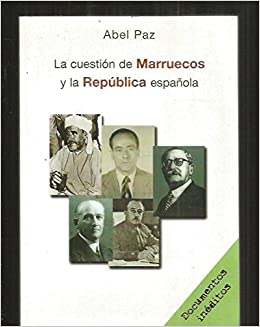 «La cuestión de Marruecos y la República española», de Abel Paz (Jesús de Blas Ortega, 2005)